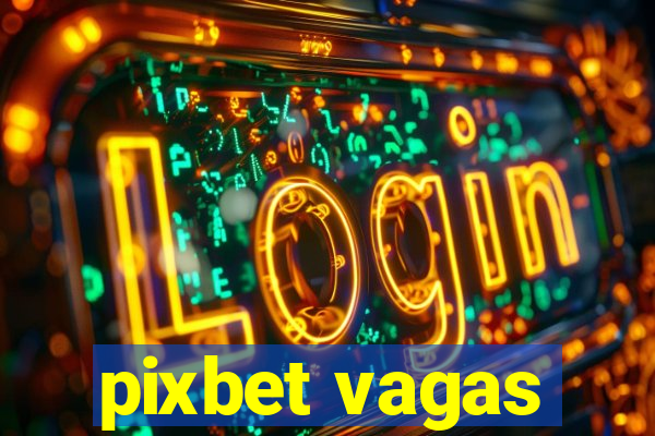 pixbet vagas