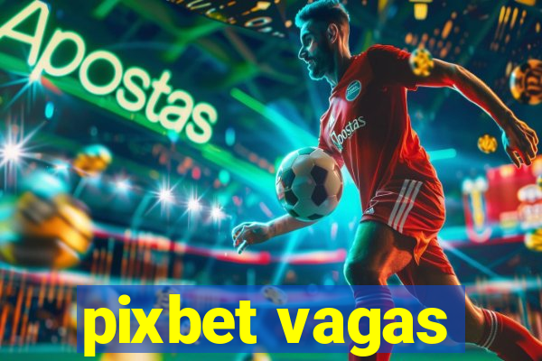 pixbet vagas