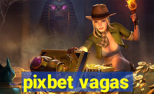 pixbet vagas