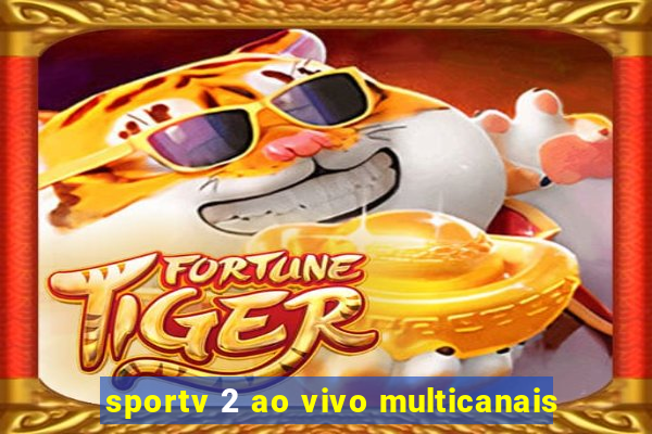 sportv 2 ao vivo multicanais