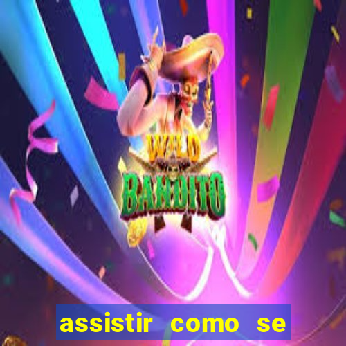 assistir como se tornar um conquistador