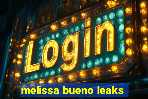 melissa bueno leaks