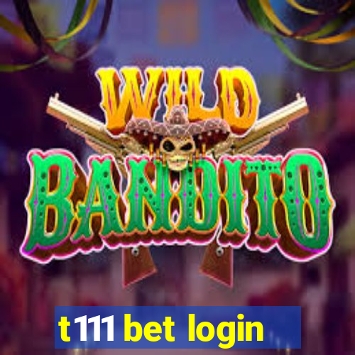 t111 bet login