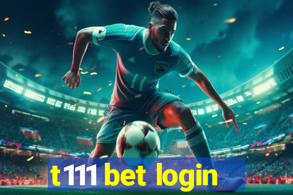 t111 bet login