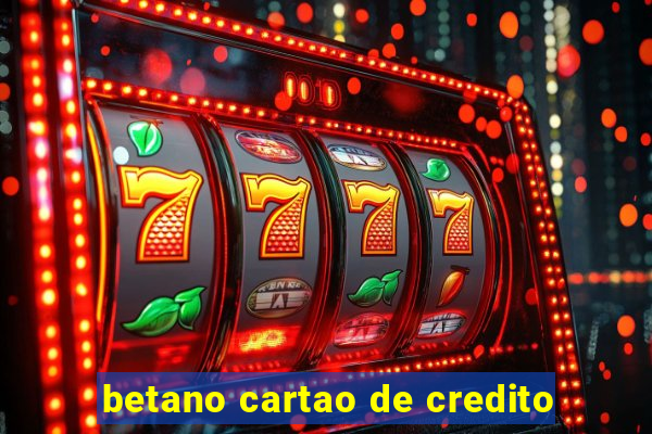 betano cartao de credito