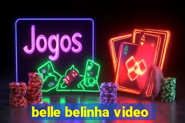 belle belinha video