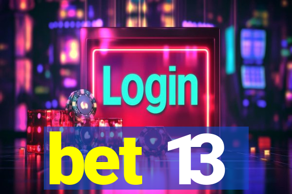 bet 13