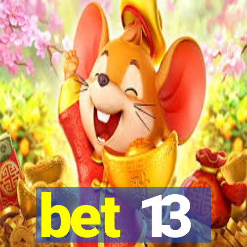 bet 13