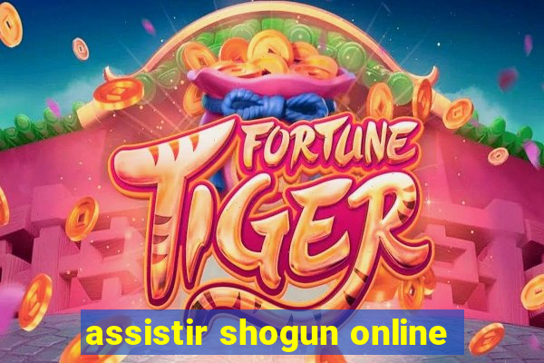 assistir shogun online