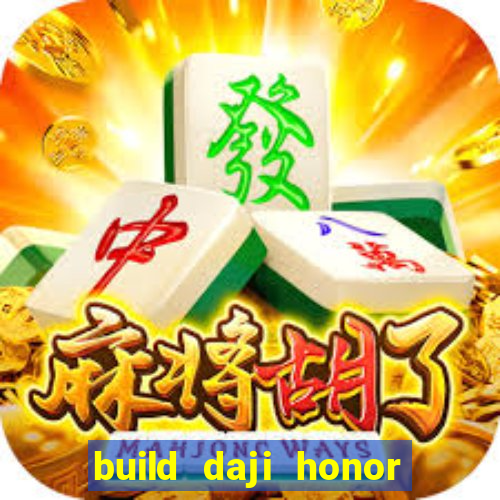 build daji honor of kings