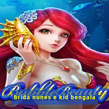 brida nunes e kid bengala