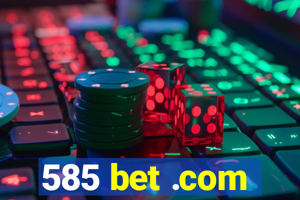 585 bet .com