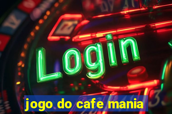 jogo do cafe mania