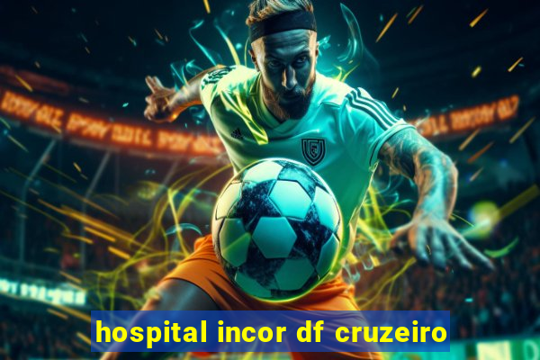 hospital incor df cruzeiro