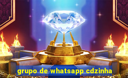 grupo de whatsapp cdzinha