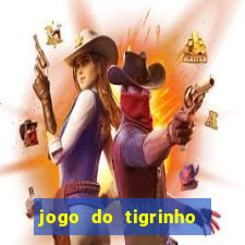 jogo do tigrinho sem deposito