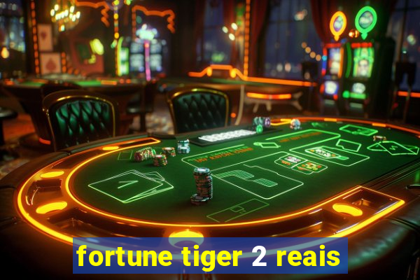 fortune tiger 2 reais