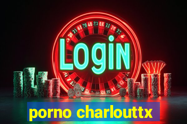 porno charlouttx