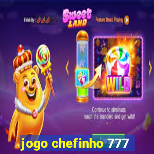 jogo chefinho 777