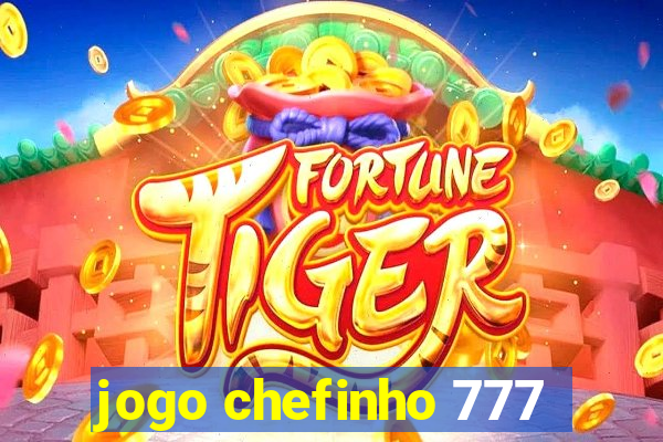 jogo chefinho 777