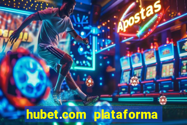 hubet.com plataforma de jogos