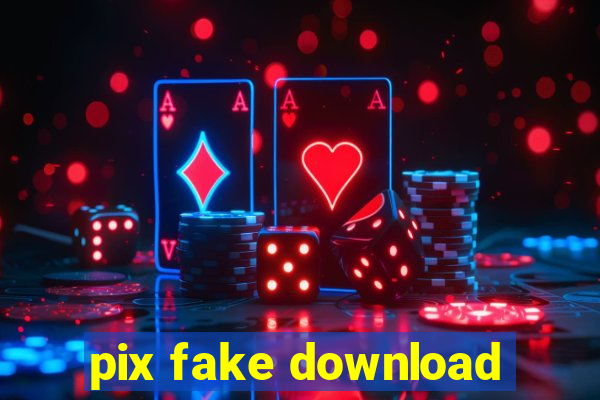 pix fake download