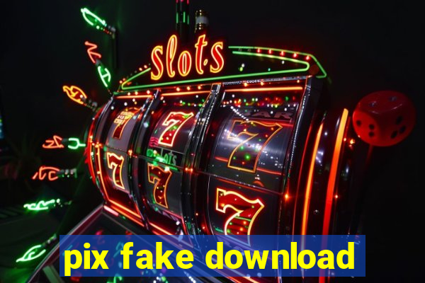 pix fake download