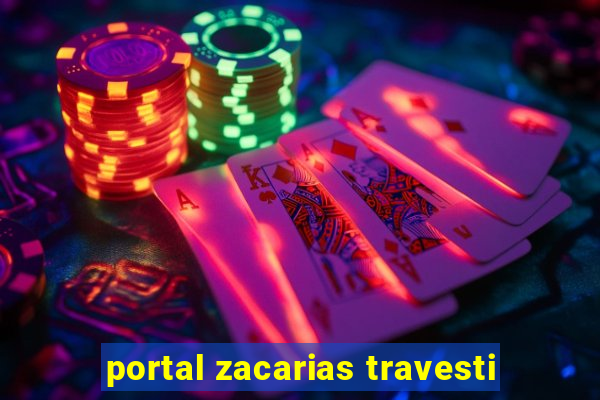 portal zacarias travesti