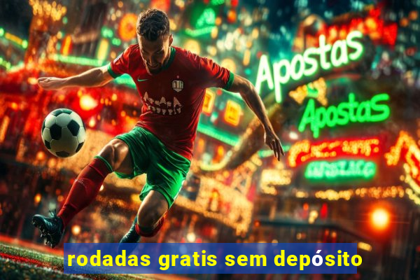 rodadas gratis sem depósito