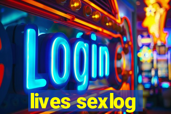 lives sexlog