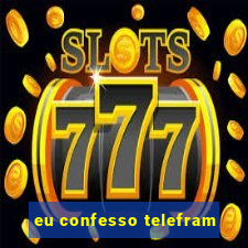 eu confesso telefram