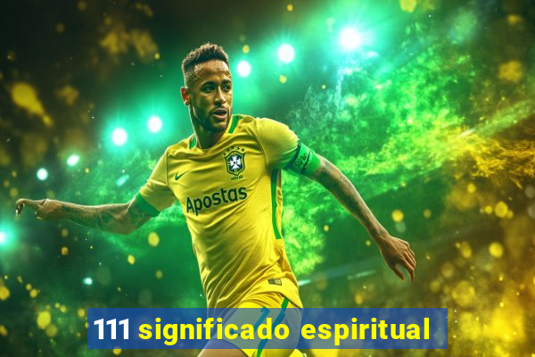 111 significado espiritual