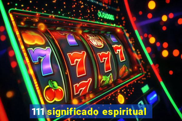 111 significado espiritual