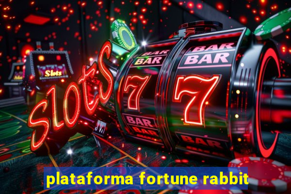 plataforma fortune rabbit