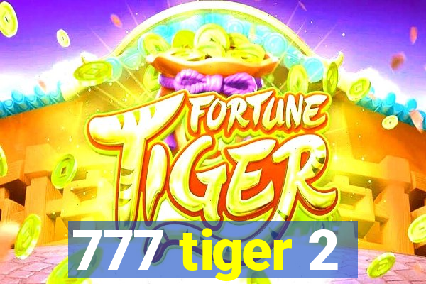 777 tiger 2