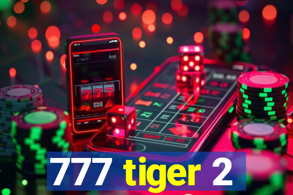 777 tiger 2