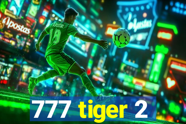 777 tiger 2