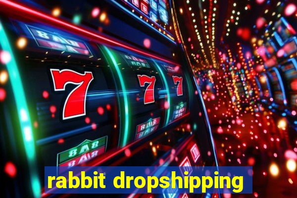 rabbit dropshipping