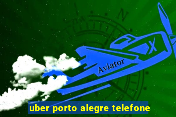 uber porto alegre telefone