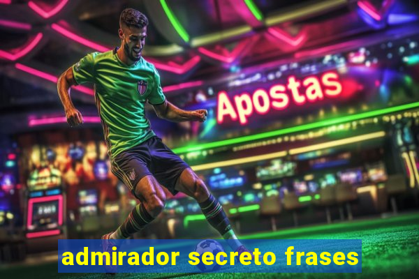 admirador secreto frases