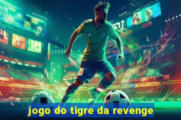 jogo do tigre da revenge