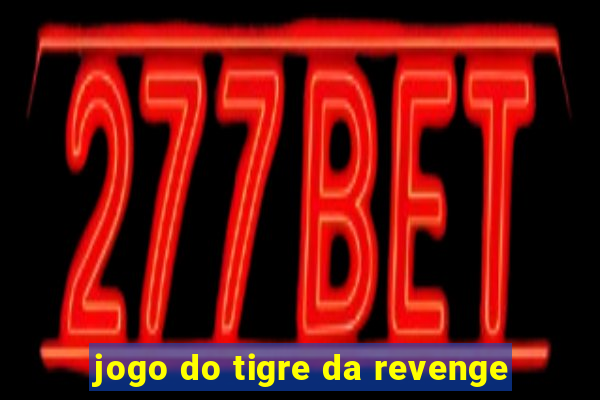 jogo do tigre da revenge