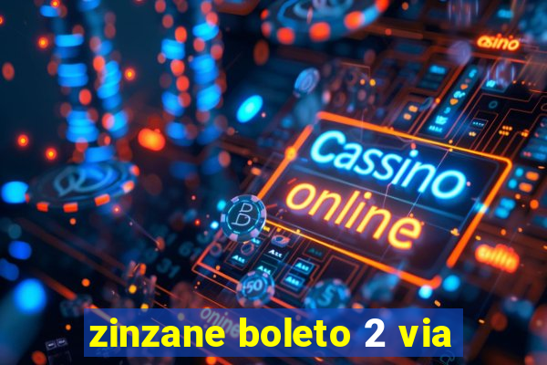 zinzane boleto 2 via