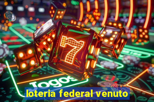 loteria federal venuto