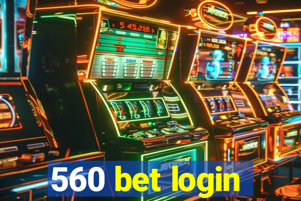 560 bet login