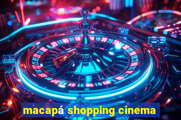 macapá shopping cinema