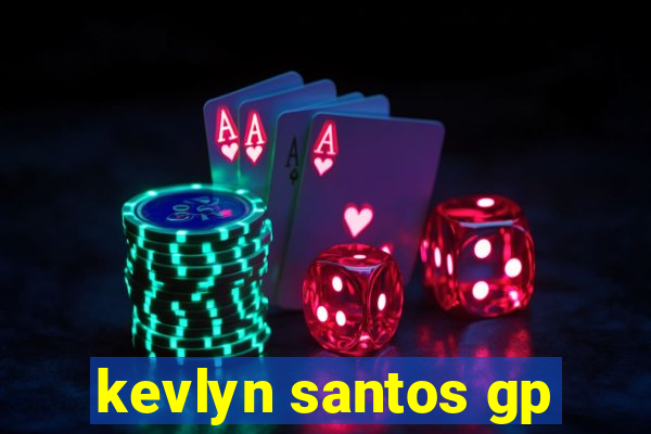 kevlyn santos gp