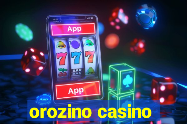 orozino casino