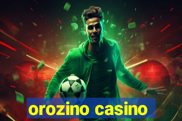 orozino casino