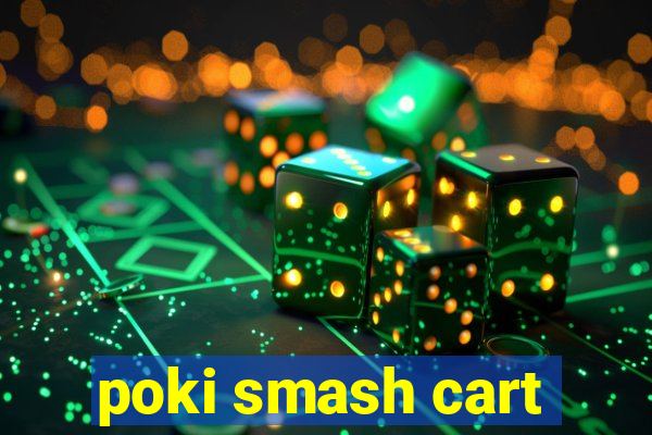 poki smash cart